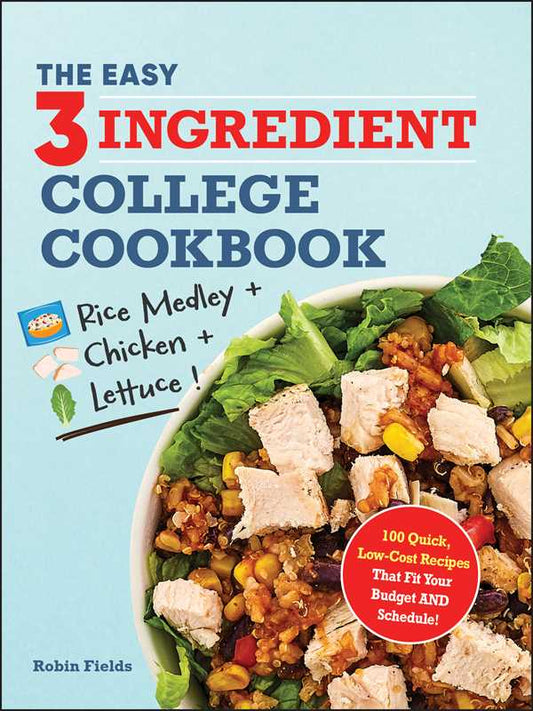 Easy Three-Ingredient College Cookbook by Robin Fields