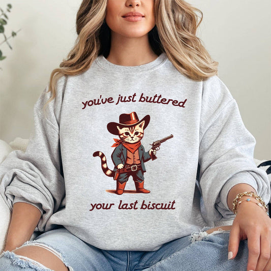 You've Just Buttered Your Last Biscuit Cat Cowboy Sweatshirt